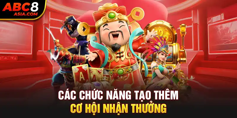 Các chức năng tạo thêm cơ hội nhận thưởng