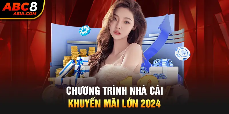 Chương trình nhà cái ABC8 khuyến mãi lớn 2024