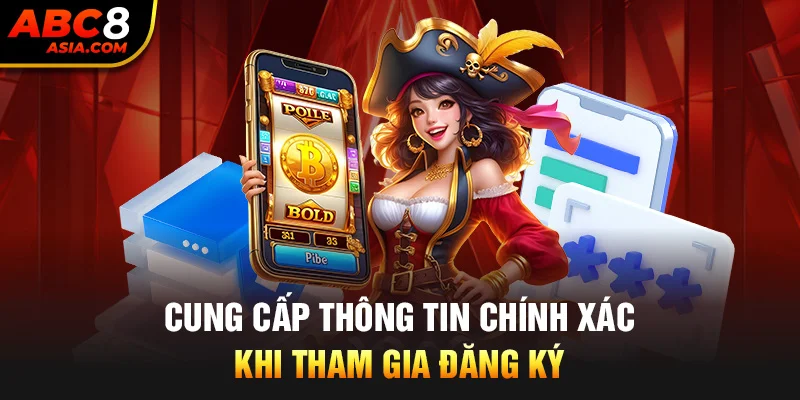 Cung cấp thông tin chuẩn xác khi đăng ký ABC8