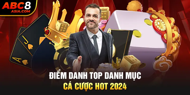 Điểm danh top danh mục cá cược hot 2024