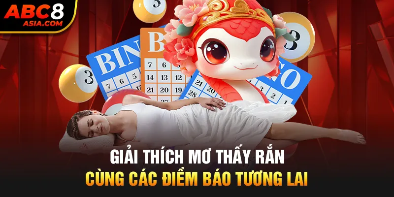 Giải thích mơ thấy rắn cùng các điềm báo phong thủy tương lai