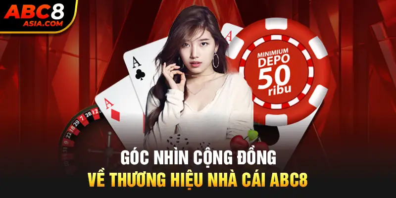 Góc nhìn cộng đồng về thương hiệu nhà cái ABC8