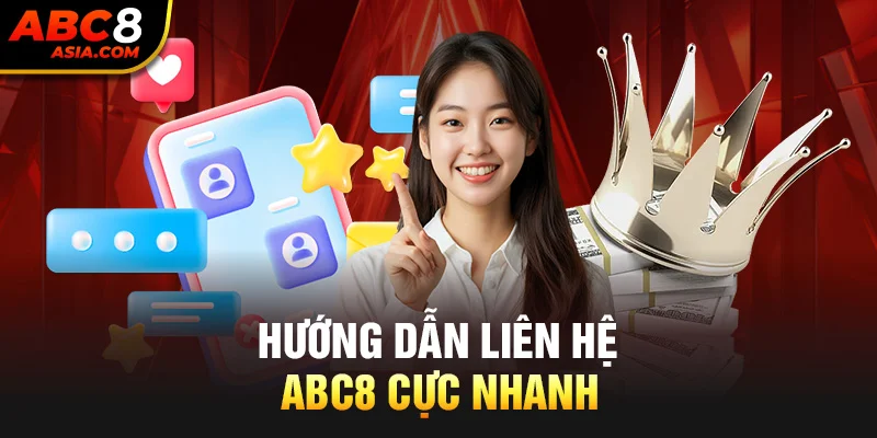 Hướng dẫn liên hệ ABC8 cực nhanh