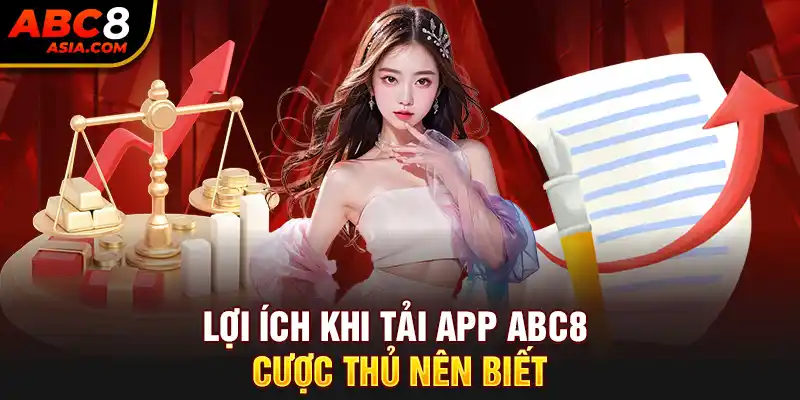 Lợi ích khi tải app abc8 cược thủ nên biết