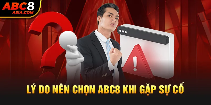 Lý do nên chọn ABC8 khi gặp sự cố