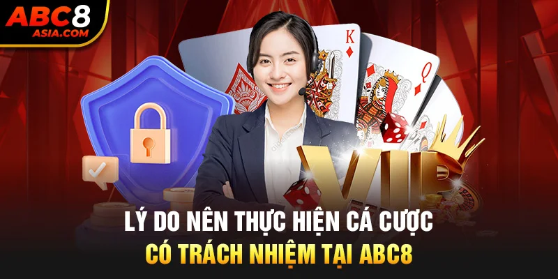 Lý do nên thực hiện cá cược có trách nhiệm tại ABC8