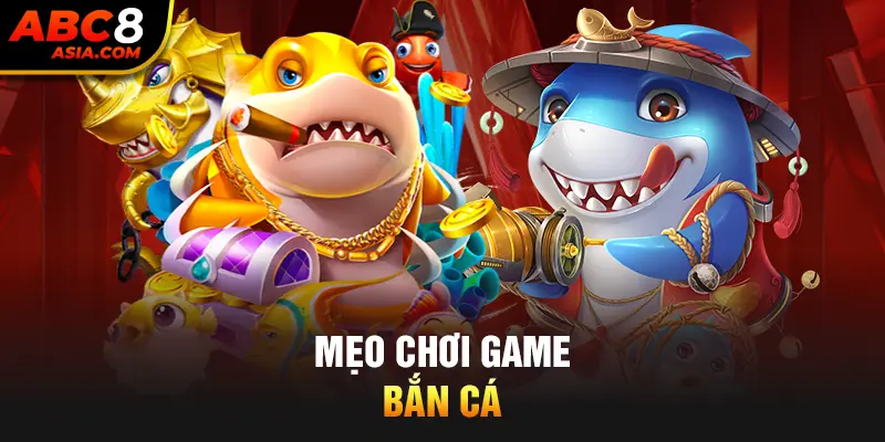 mẹo chơi game bắn cá