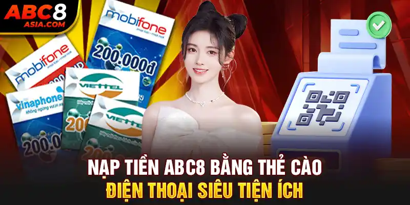 Nạp tiền abc8 bằng thẻ cào điện thoại siêu tiện ích