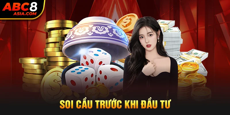 Soi cầu trước khi đầu tư