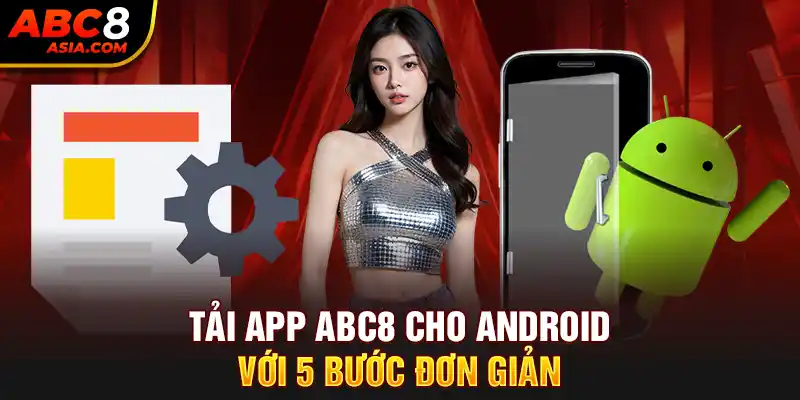 Tải app abc8 cho Android với 5 bước đơn giản