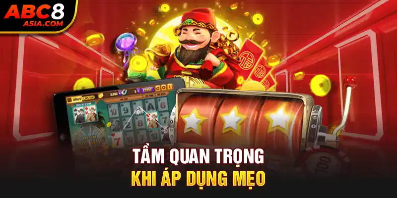 Tầm quan trọng khi áp dụng mẹo