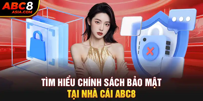 Tìm hiểu chính sách bảo mật tại nhà cái ABC8