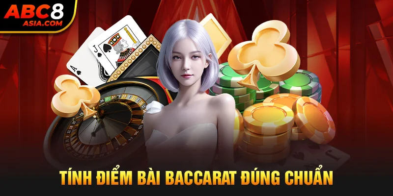 Tính điểm bài Baccarat đúng chuẩn