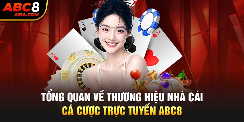 Tổng quan về thương hiệu nhà cái cá cược trực tuyến ABC8