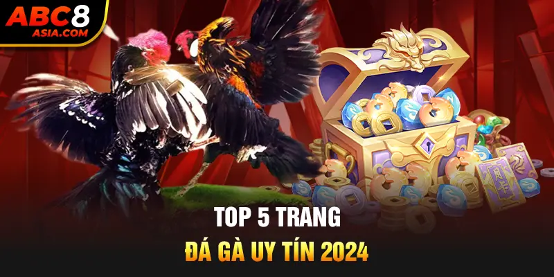 top 5 trang đá gà uy tín 2024