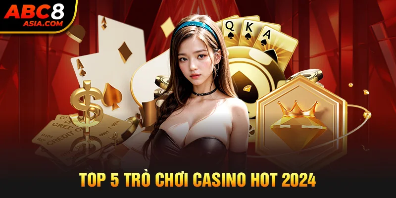 top 5 trò chơi casino hot 2024