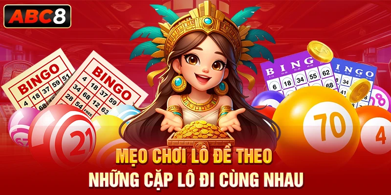 Mẹo chơi lô đề theo những cặp lô đi cùng nhau